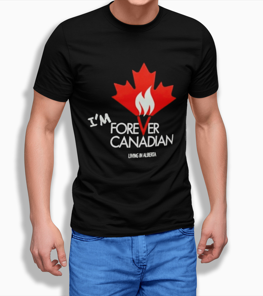 I'm Forever Canadian Living In Alberta Maple Leaf Flame T-Shirt