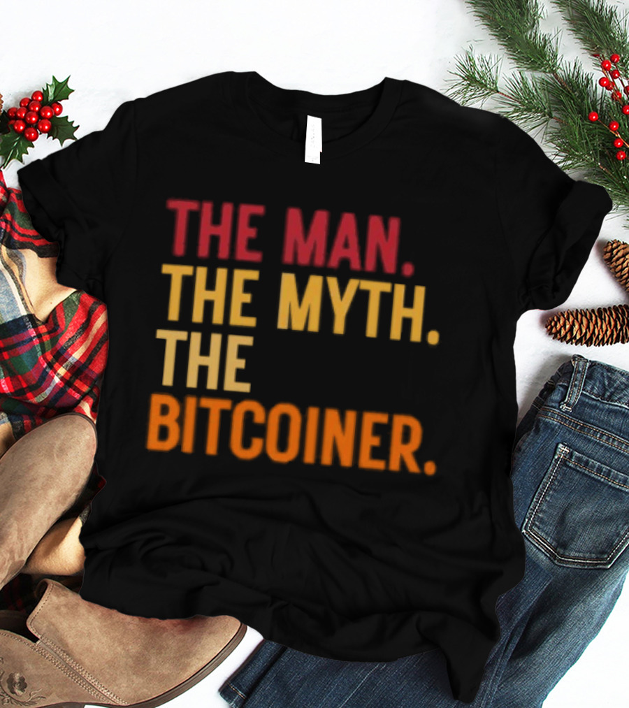 The Man The Myth The Bitcoiner Bitcoin T-Shirt
