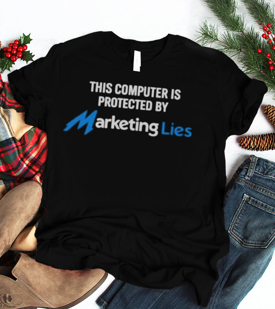 This Computer Is Protected By Marketing Lies T-Shirt