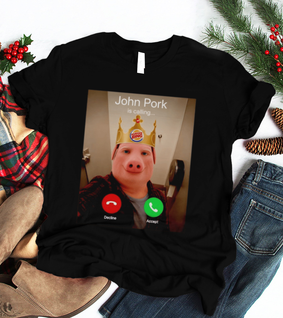 John Pork Is Calling Kurger Bing Crown Call Decline Accept T-Shirt