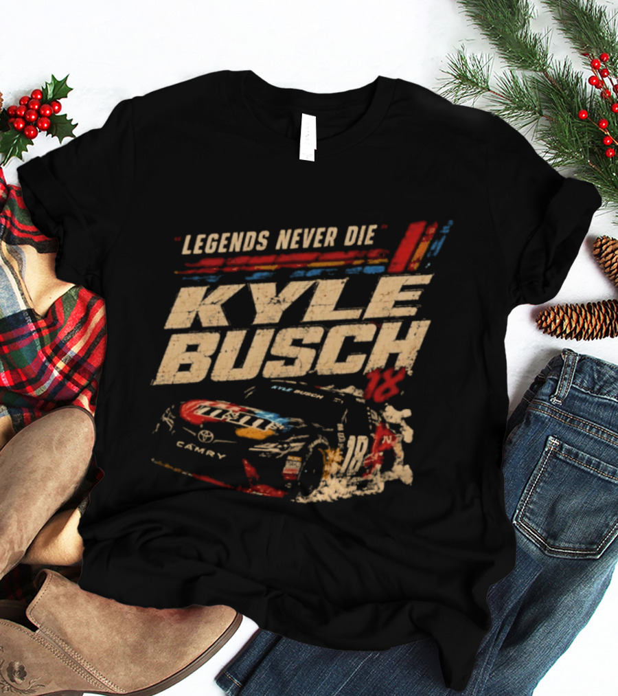 Kyle Busch Legends Never Die Number 18 NASCAR Racing M&M's Camry T-Shirt