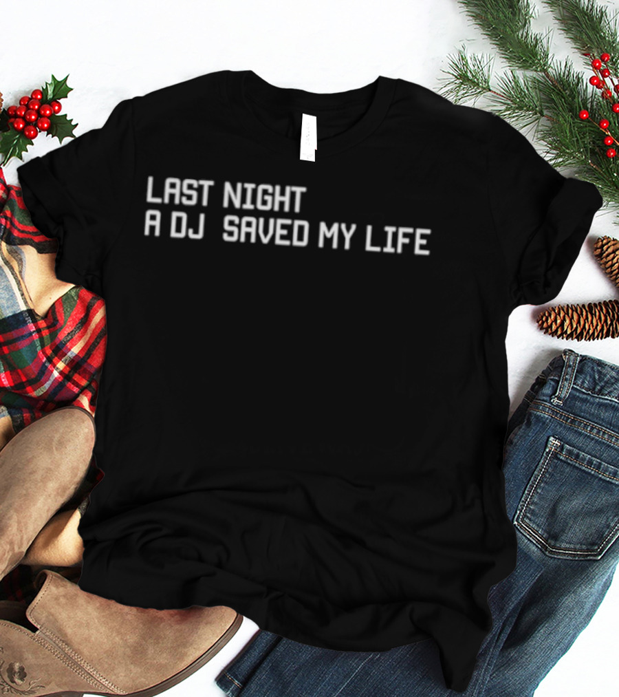 Last Night A DJ Saved My Life Music Lyric Themes T-Shirt