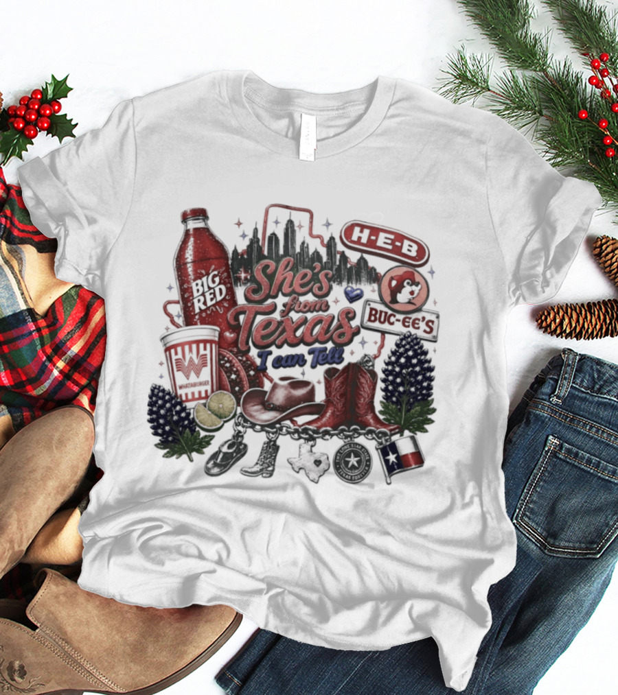 She's From Texas I Can Tell Big Red Whataburger H E B Buc Ee's Bluebonnet Cowboy Boots T-Shirt