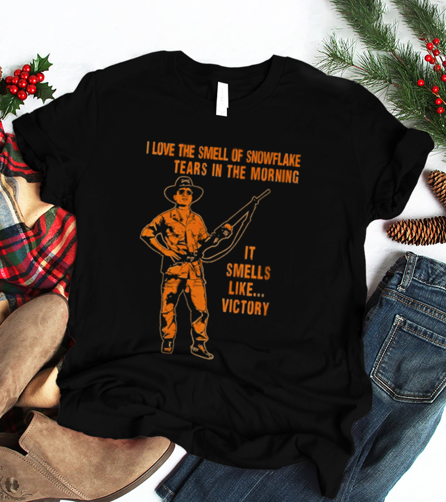 I Love The Smell Of Snowflake Tears In The Morning It Smells Like Victory T-Shirt