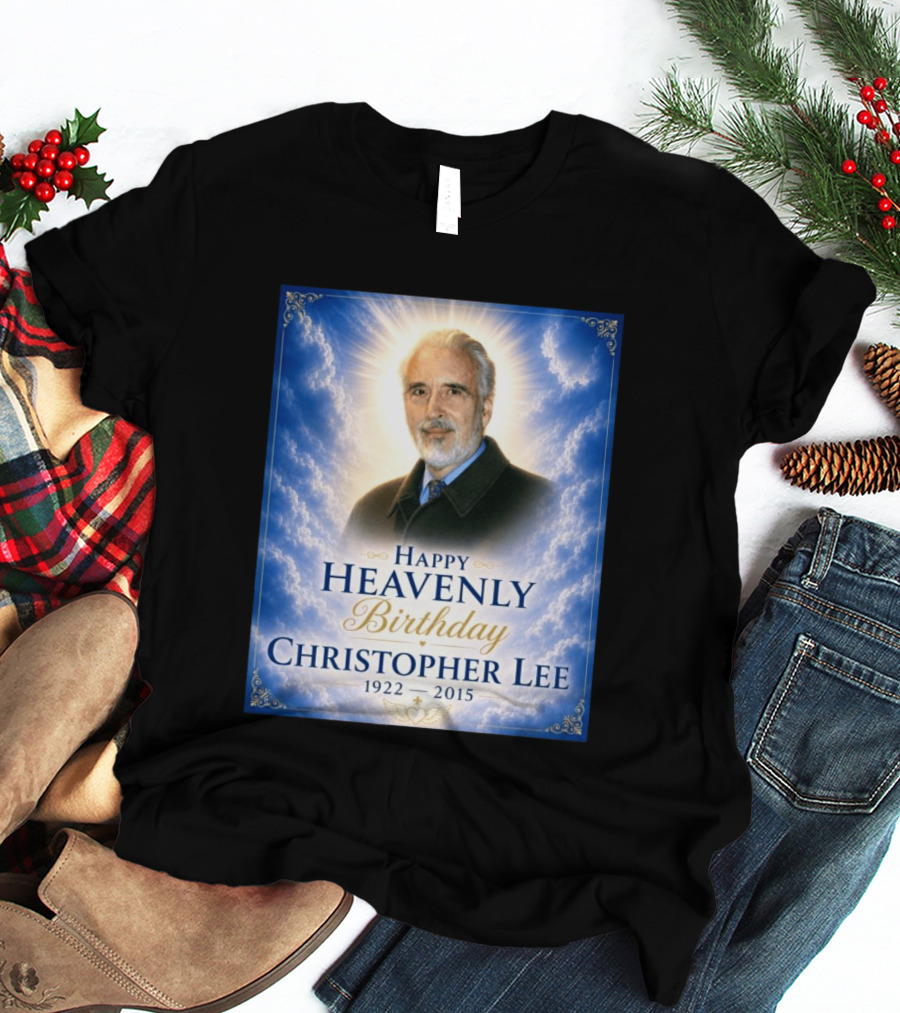 Happy Heavenly Birthday Christopher Lee 1922 2015 T-Shirt