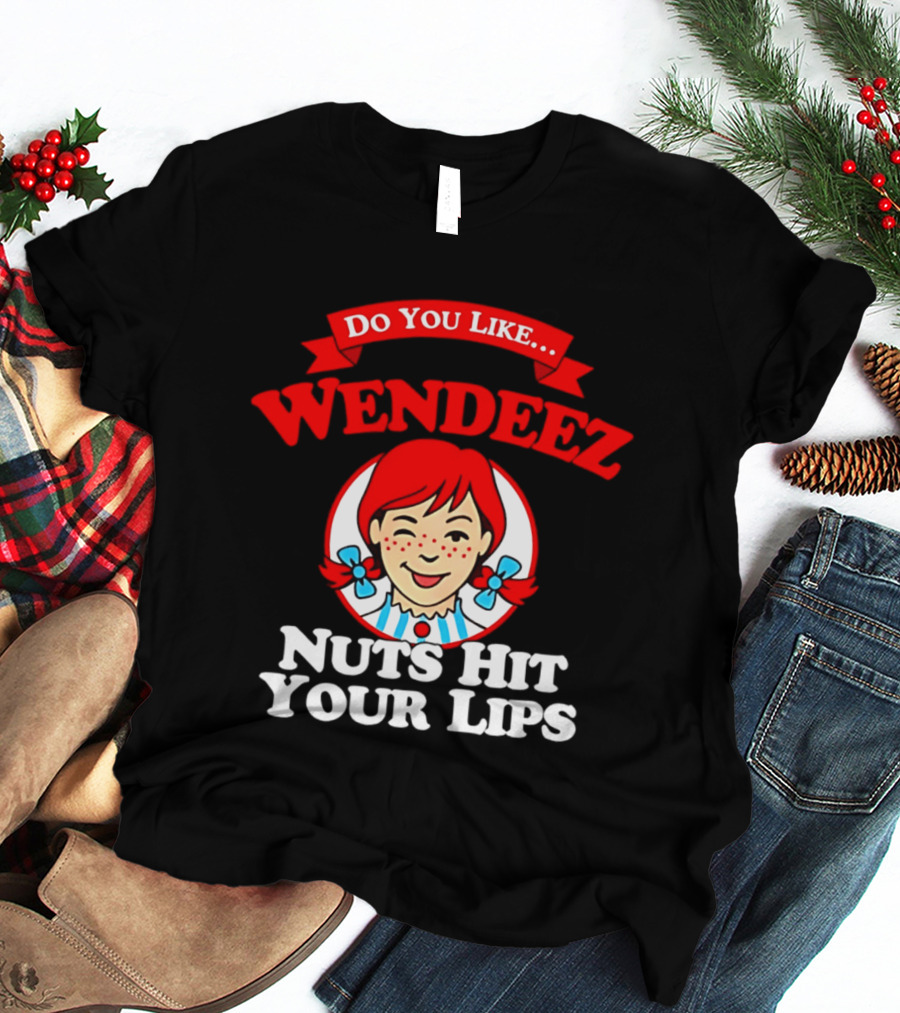 Do You Like Wendeez Nuts Hit Your Lips Retro Humor T-Shirt