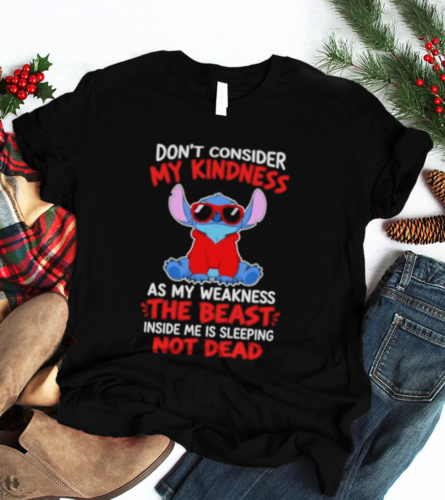 Don't Consider My Kindness As My Weakness The Beast Inside Me Is Sleeping Not Dead T-Shirt