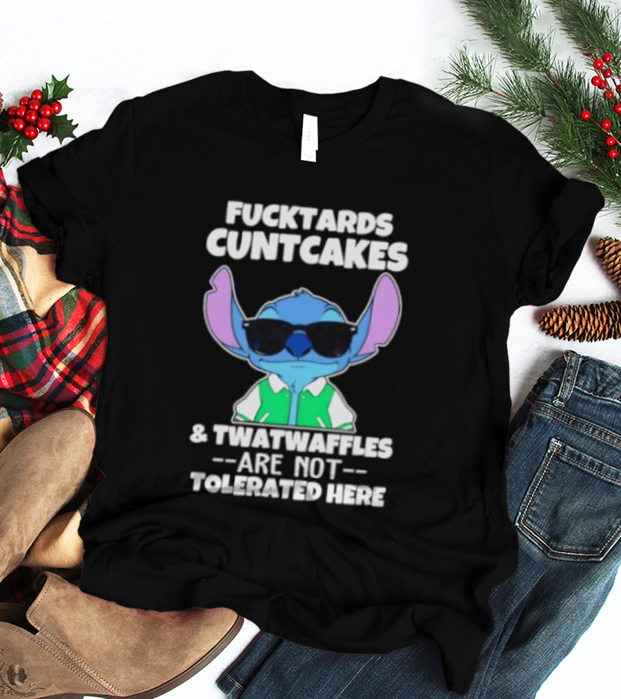 Stitch Fucktards Cuntcakes Twatwaffles Not Tolerated Here T-Shirt