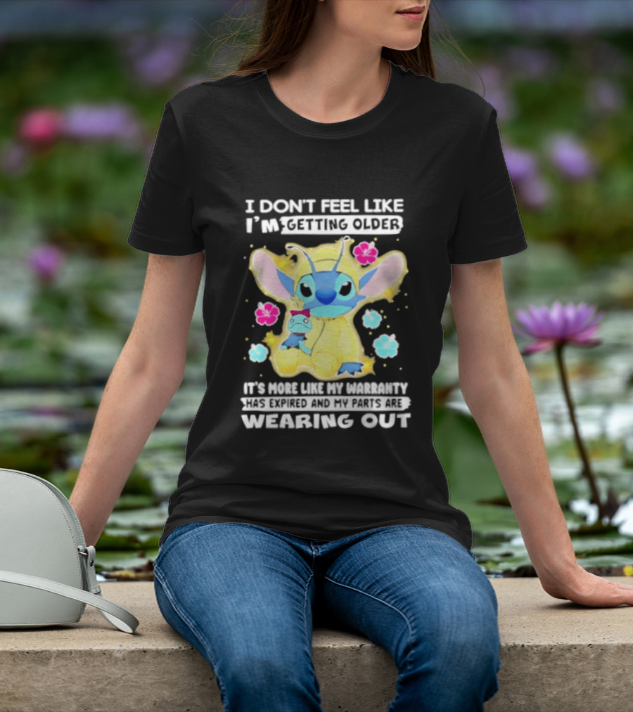 Stitch I Don't Feel Like I'm Getting Older It's More Like My Warranty Wearing Out T-Shirt