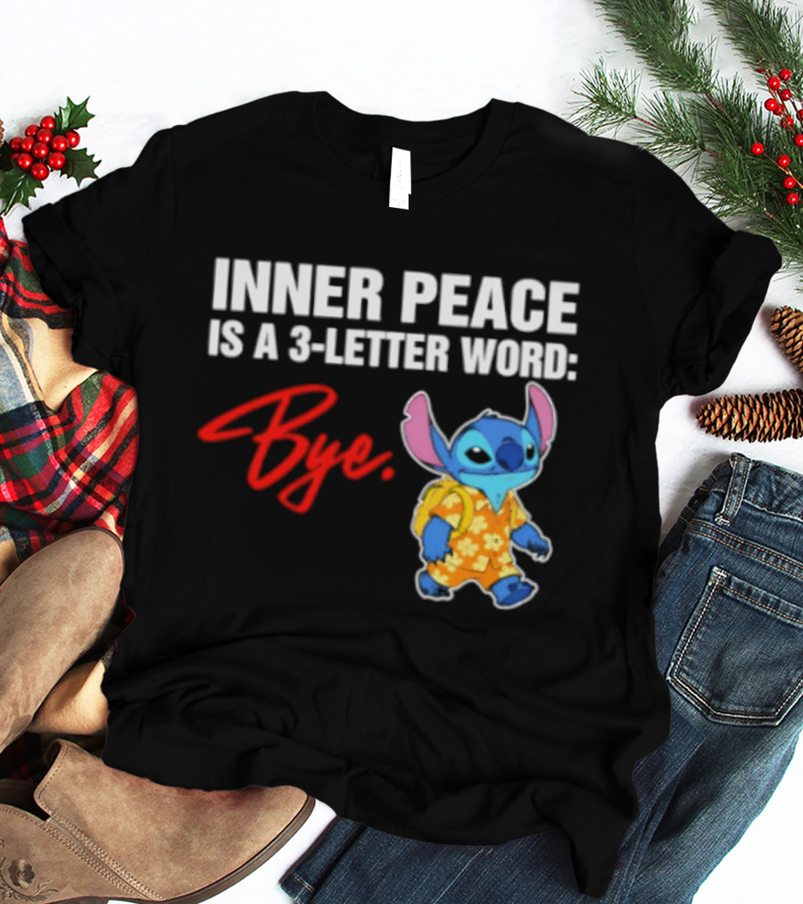 Stitch Inner Peace Is A 3 Letter Word Bye T-Shirt