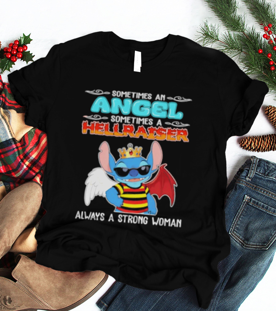 Stitch Sometimes An Angel Sometimes A Hellraiser Always A Strong Woman T-Shirt
