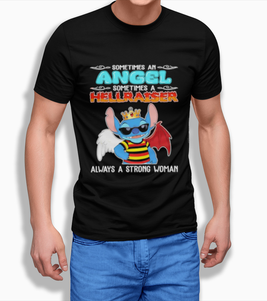 Stitch Sometimes An Angel Sometimes A Hellraiser Always A Strong Woman T-Shirt