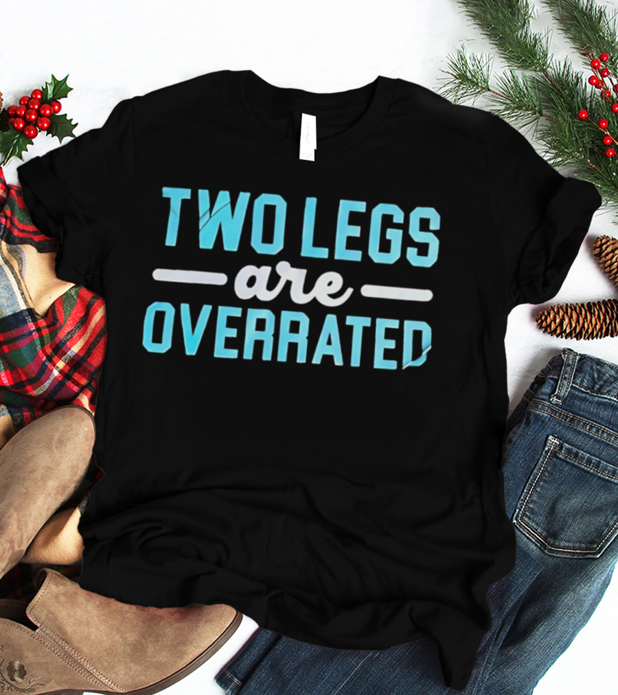 Two Legs Are Overrated Blue T-Shirt