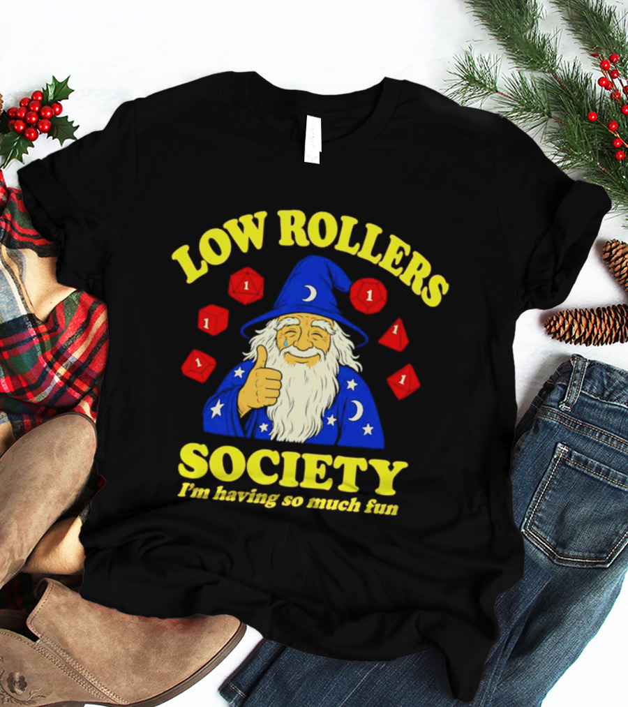 Low Rollers Society Wizard I'm Having So Much Fun 1 Dice T-Shirt