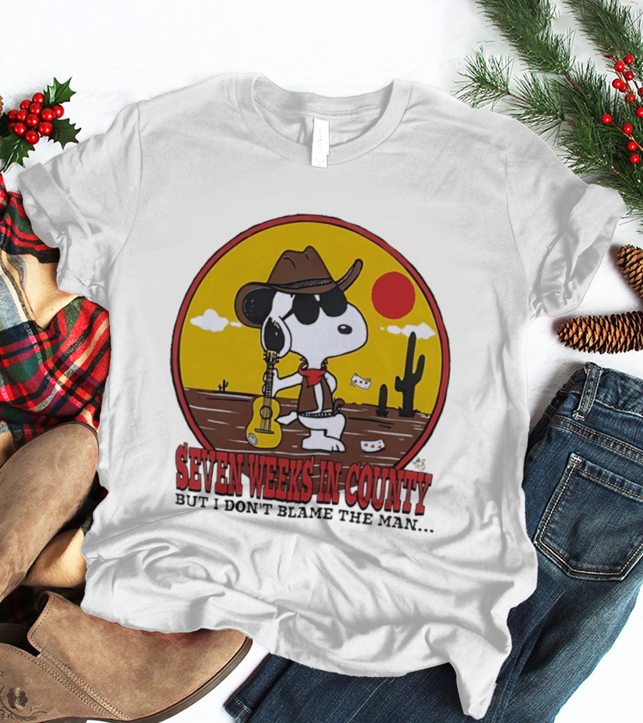 Snoopy Cowboy Desert Seven Weeks In County But I Don't Blame The Man T-Shirt
