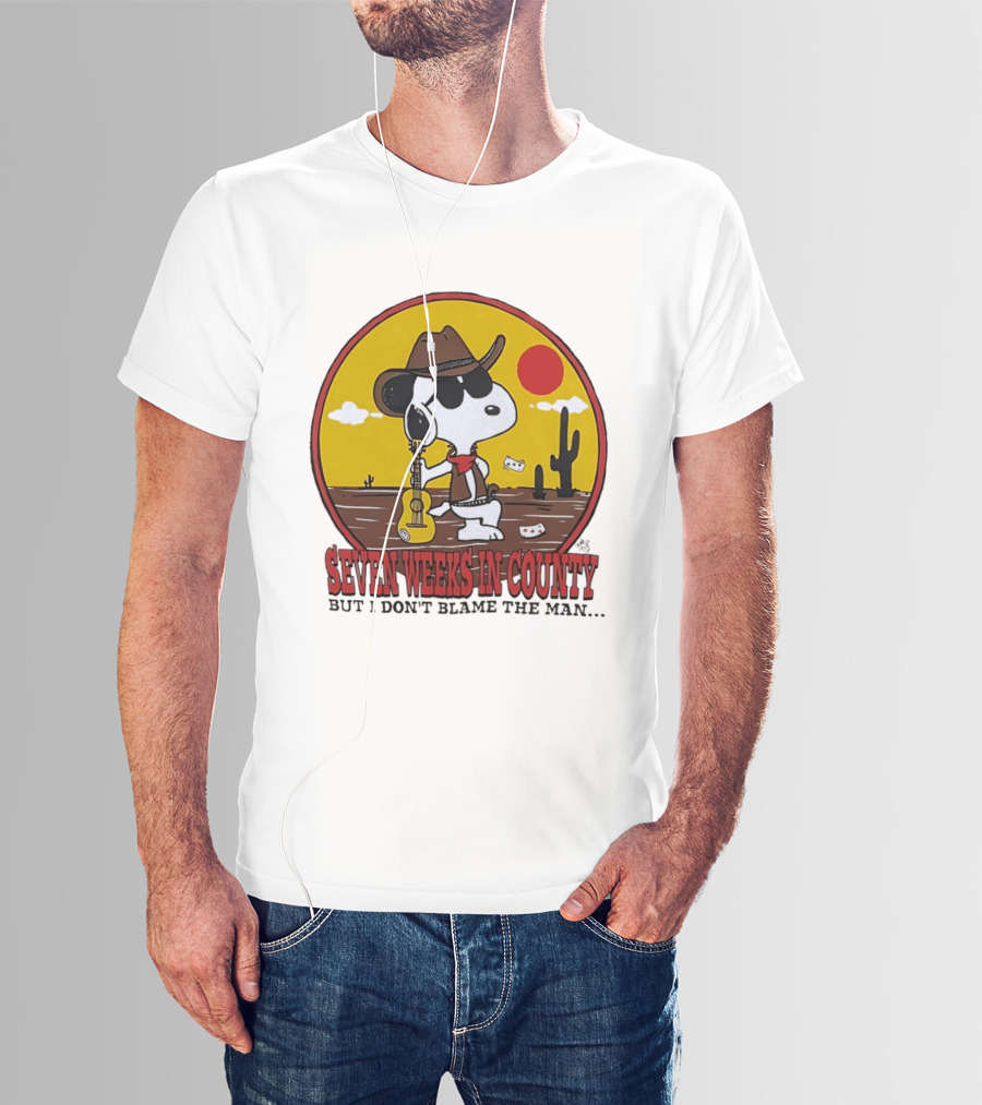 Snoopy Cowboy Desert Seven Weeks In County But I Don't Blame The Man T-Shirt