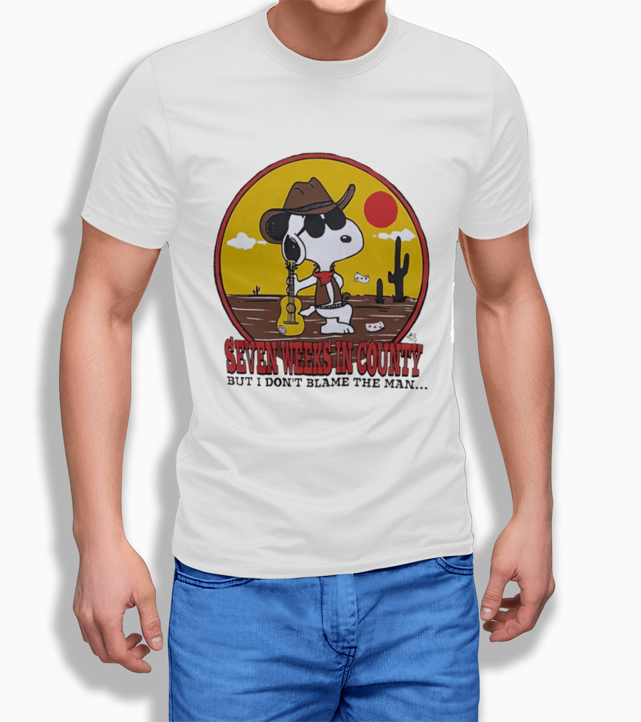 Snoopy Cowboy Desert Seven Weeks In County But I Don't Blame The Man T-Shirt