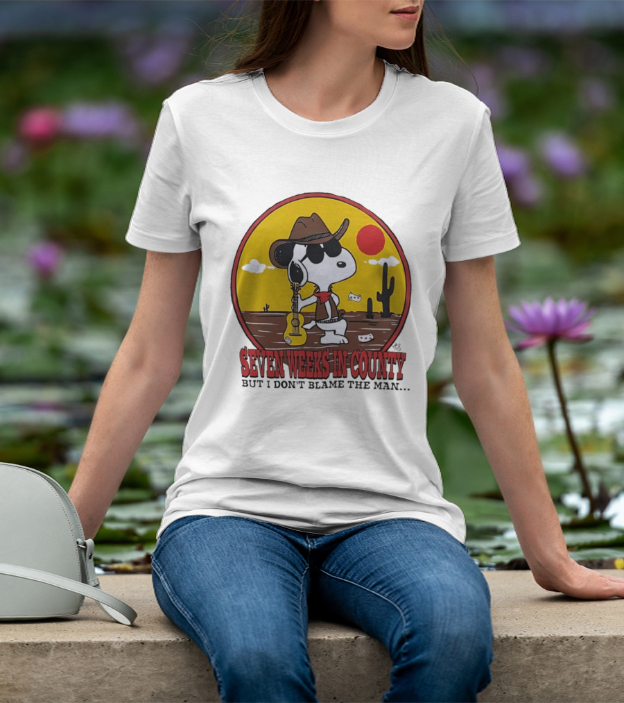 Snoopy Cowboy Desert Seven Weeks In County But I Don't Blame The Man T-Shirt