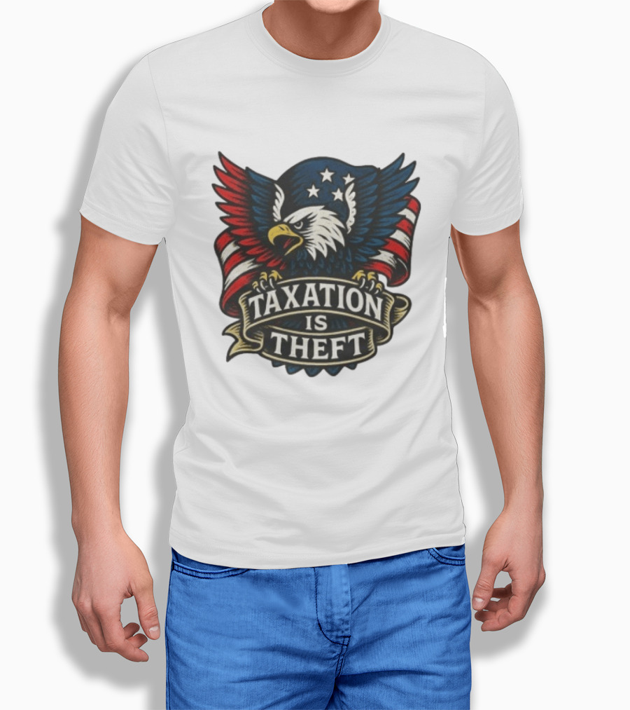 American Eagle Taxation Is Theft Rebellion Protest T-Shirt