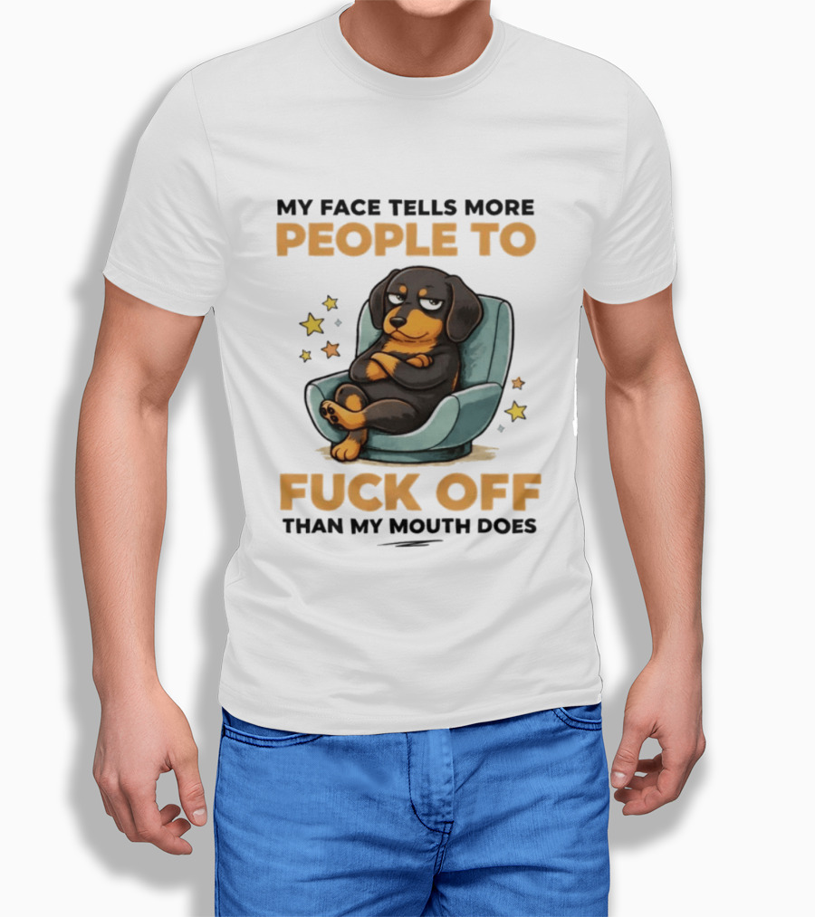 My Face Tells More People To Fuck Off Than My Mouth Does Dog Reclined Stars T-Shirt