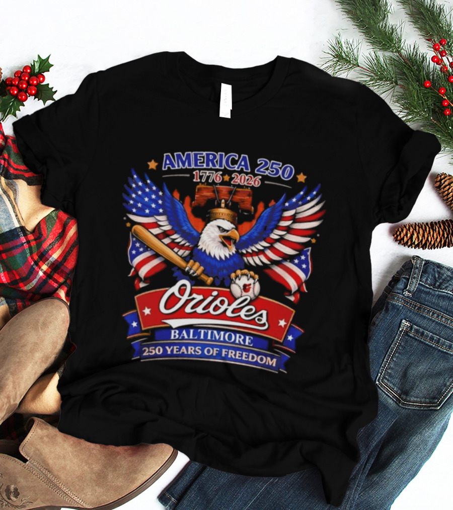 America 250 1776 2026 Orioles Baltimore 250 Years Of Freedom Eagle Bat Liberty Bell T-Shirt