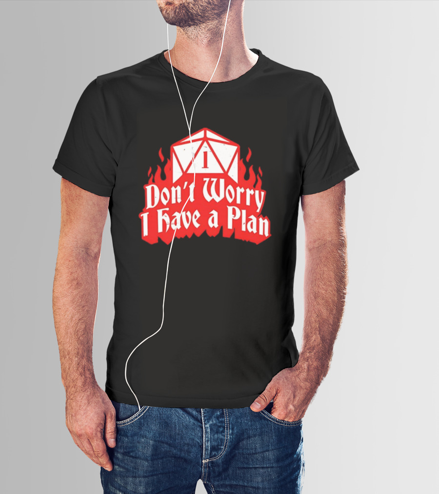 Dungeons Dragons Dice Design Don't Worry I Have A Plan T-Shirt
