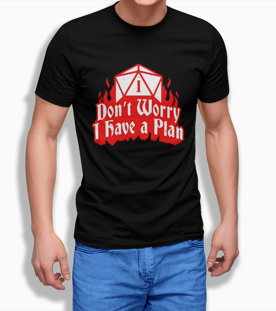 Dungeons Dragons Dice Design Don't Worry I Have A Plan T-Shirt