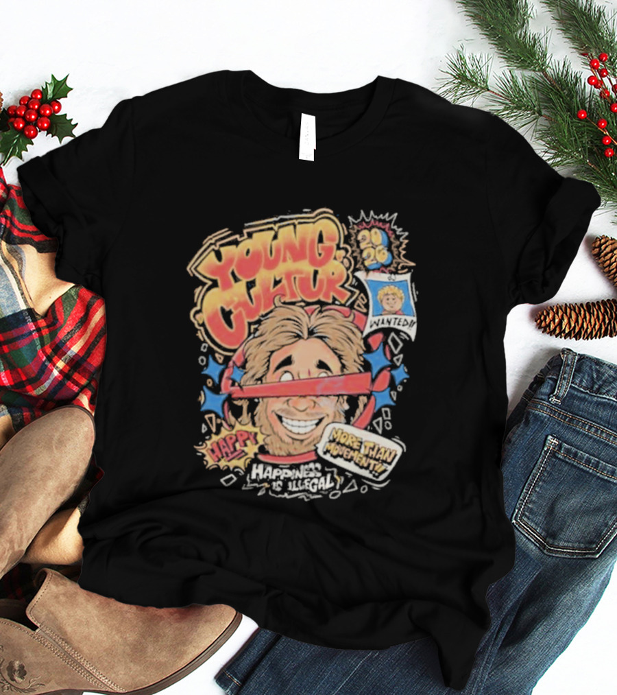 Young Cultur Happiness Is Illegal More Funky Now T-Shirt