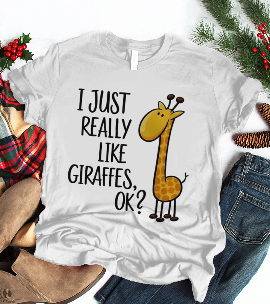 I Just Really Like Giraffes OK Playful Cartoon Giraffe T-Shirt