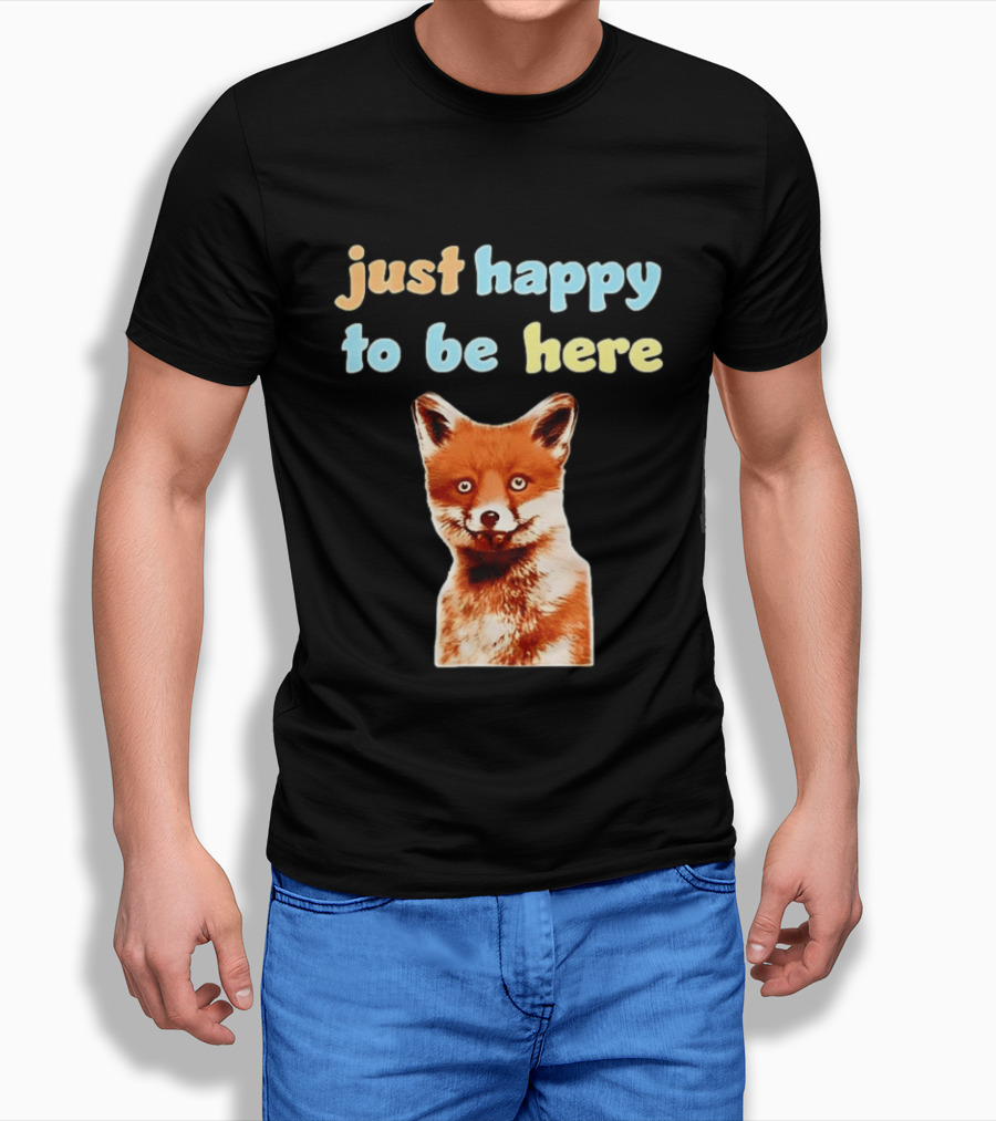 Just Happy To Be Here Smiling Fox T-Shirt