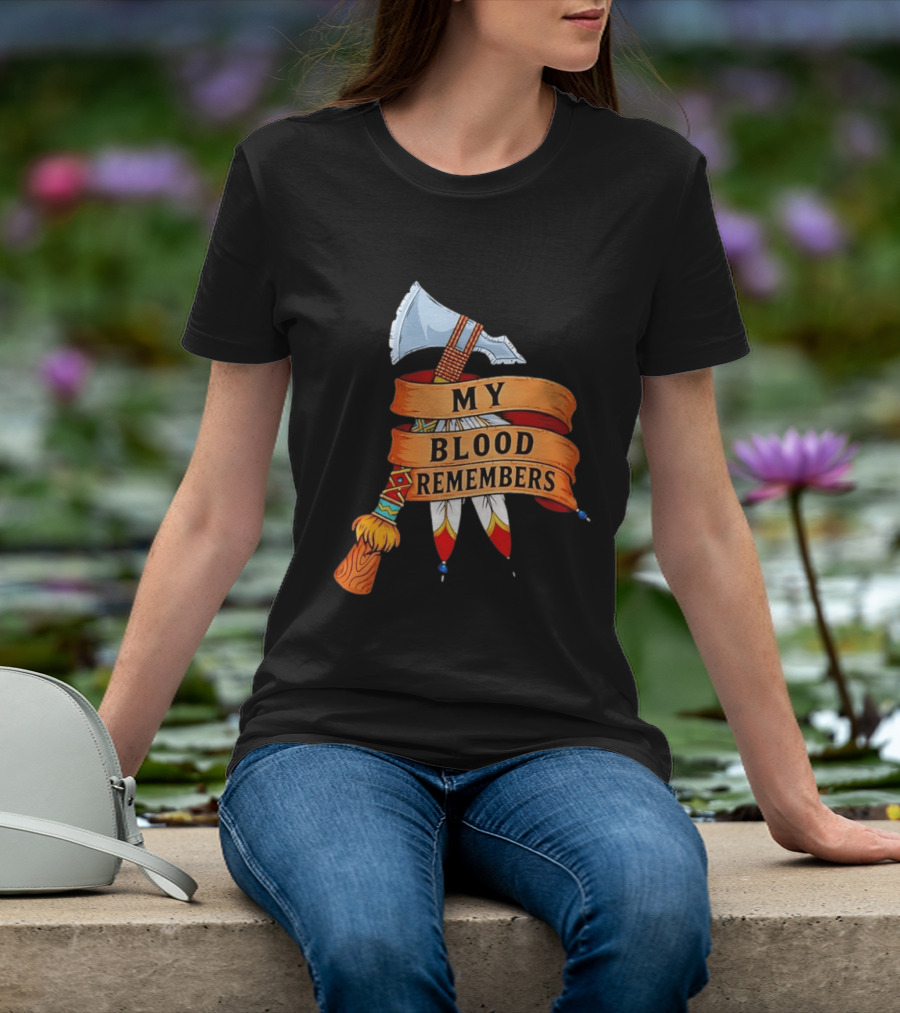 My Blood Remembers Axe And Feathers Rustic Heritage T-Shirt