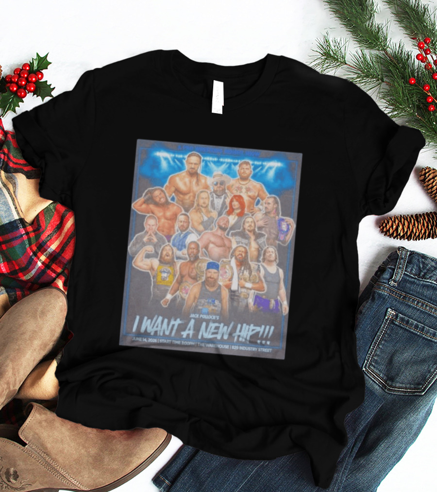 A Pro Wrestling Benefit Show Jack Pollock's I Want A New Hip June 14 2024 The Warehouse 859 Industry Street T-Shirt