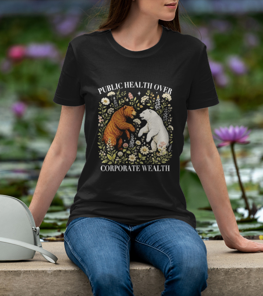 Public Health Over Corporate Wealth Bear Floral T-Shirt