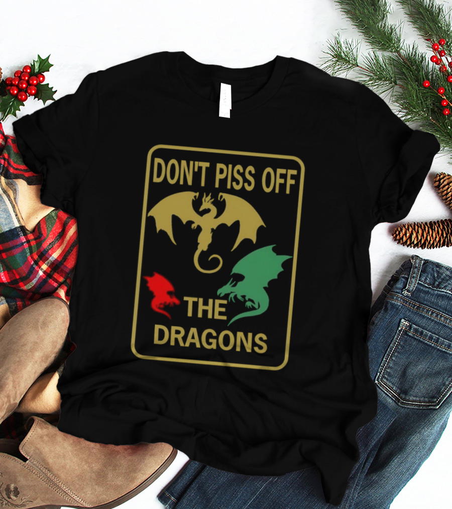 Don't Piss Off The Dragons Three Colorful Dragon T-Shirt