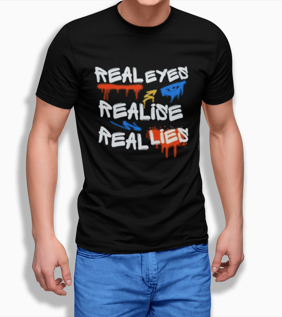 Real Eyes Realise Real Lies Drip Graffiti Red Blue Yellow T-Shirt
