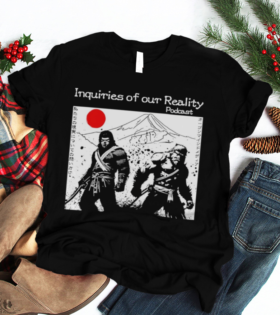 Inquiries Of Our Reality Podcast Samurai Scene With Red Sun T-Shirt