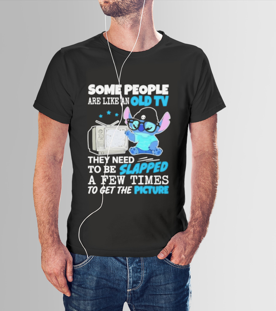 Some People Are Like An Old TV Need To Be Slapped To Get The Picture Stitch T-Shirt