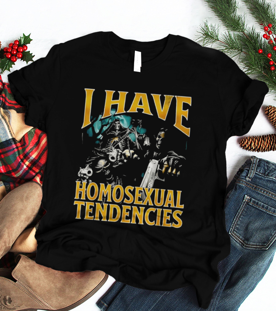 I Have Homosexual Tendencies Grim Reapers Guns T-Shirt