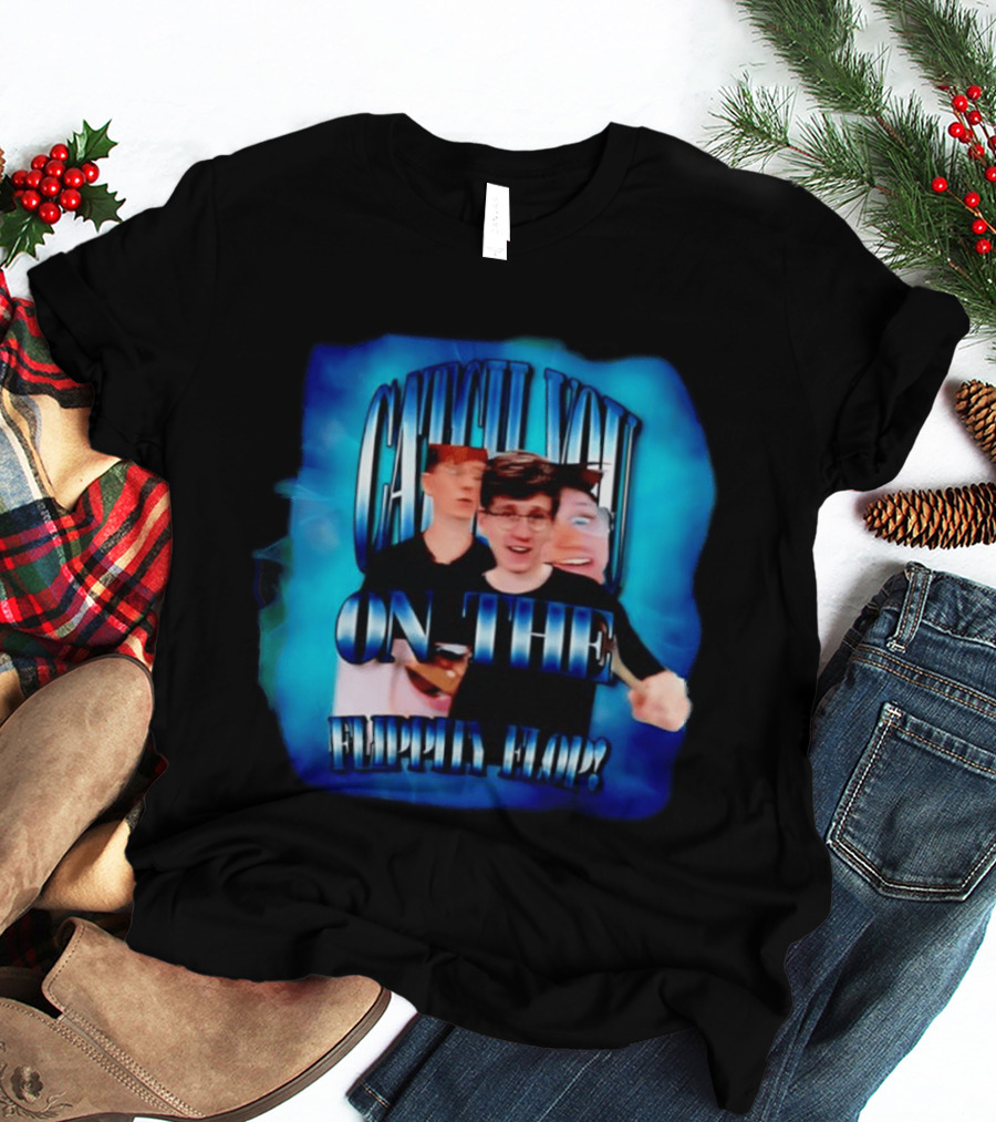 Catch You On The Flippity Flop Jack Massey Welsh Phrase T-Shirt