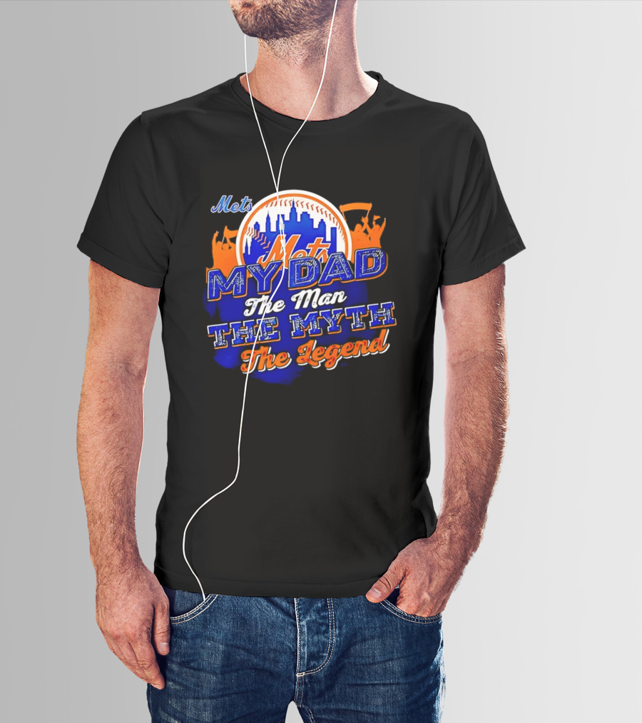 Mets My Dad The Man The Myth The Legend T-Shirt