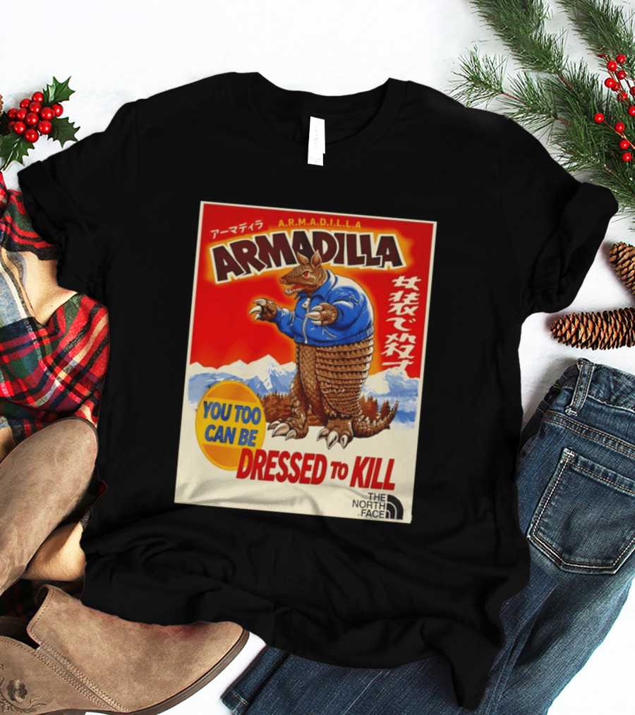 Armadillo A.R.M.A.D.I.L.L.A. You Too Can Be Dressed To Kill The North Face T-Shirt