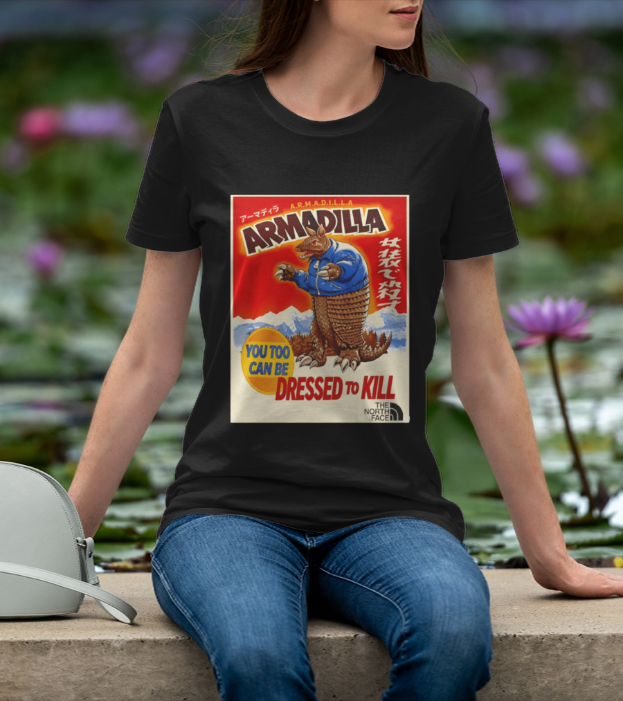 Armadillo A.R.M.A.D.I.L.L.A. You Too Can Be Dressed To Kill The North Face T-Shirt