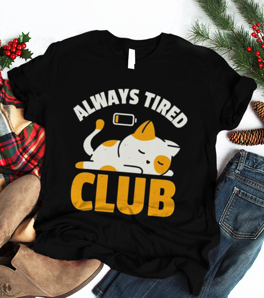 Always Tired Club Cat Out Of Battery T-Shirt