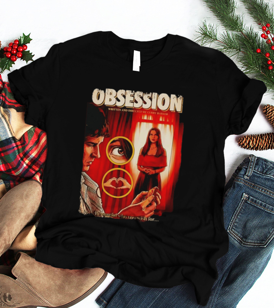 Obsession Written And Directed By Curry Barker Be Careful Who You Wish For T-Shirt