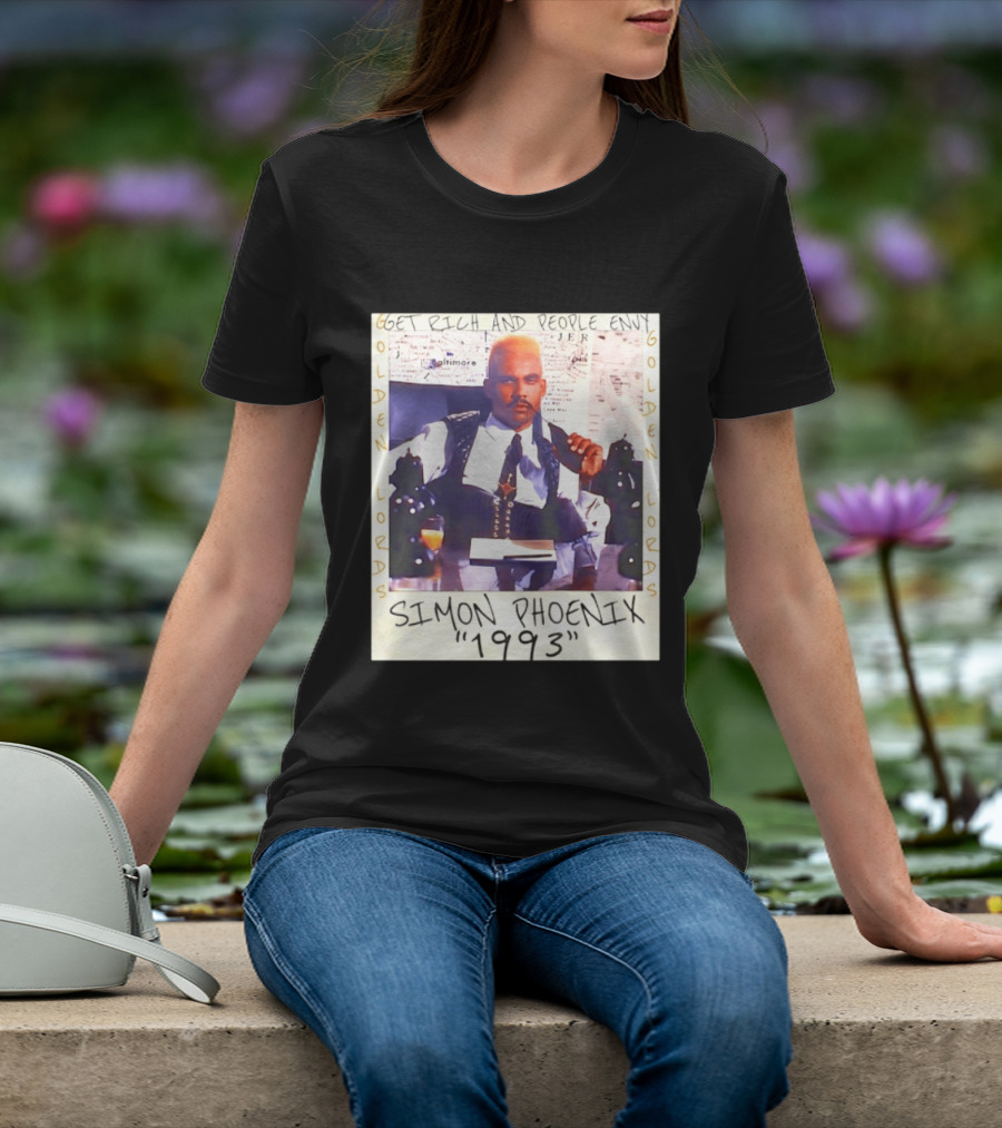 Golden Lords Simon Phoenix 1993 Get Rich And People Envy T-Shirt