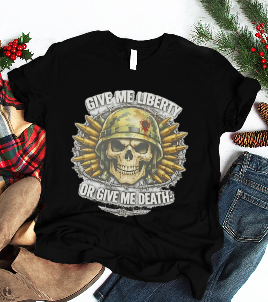 Skull Helmet And Bullets Give Me Liberty Or Give Me Death T-Shirt