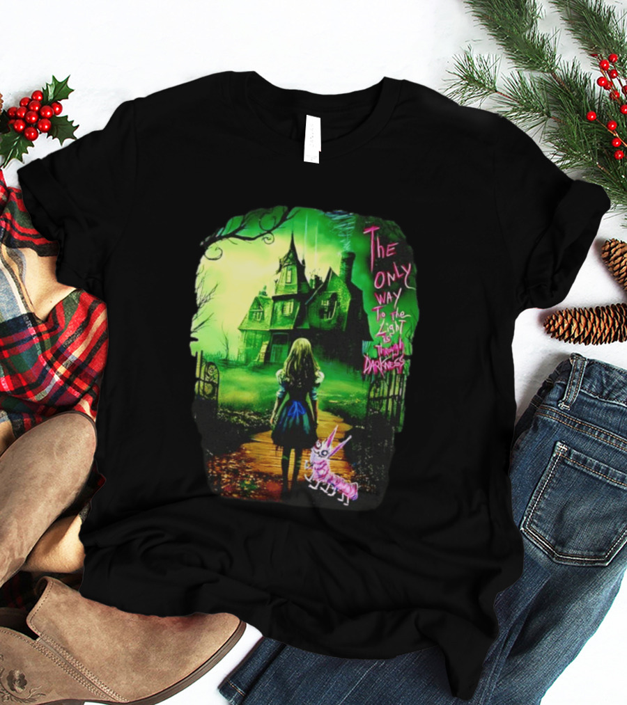 The Only Way To The Light Is Through Darkness Alice In Wonderland Horror Dark Gothic Mansion Path Rabbit T-Shirt