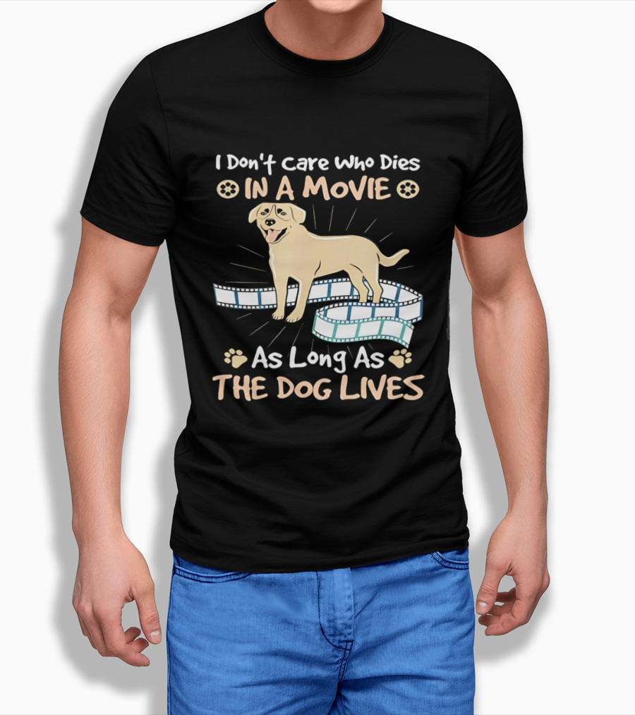 I Don't Care Who Dies In A Movie Golden Dog With Film Reels As Long As The Dog Lives T-Shirt
