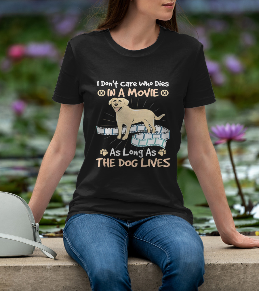 I Don't Care Who Dies In A Movie Golden Dog With Film Reels As Long As The Dog Lives T-Shirt