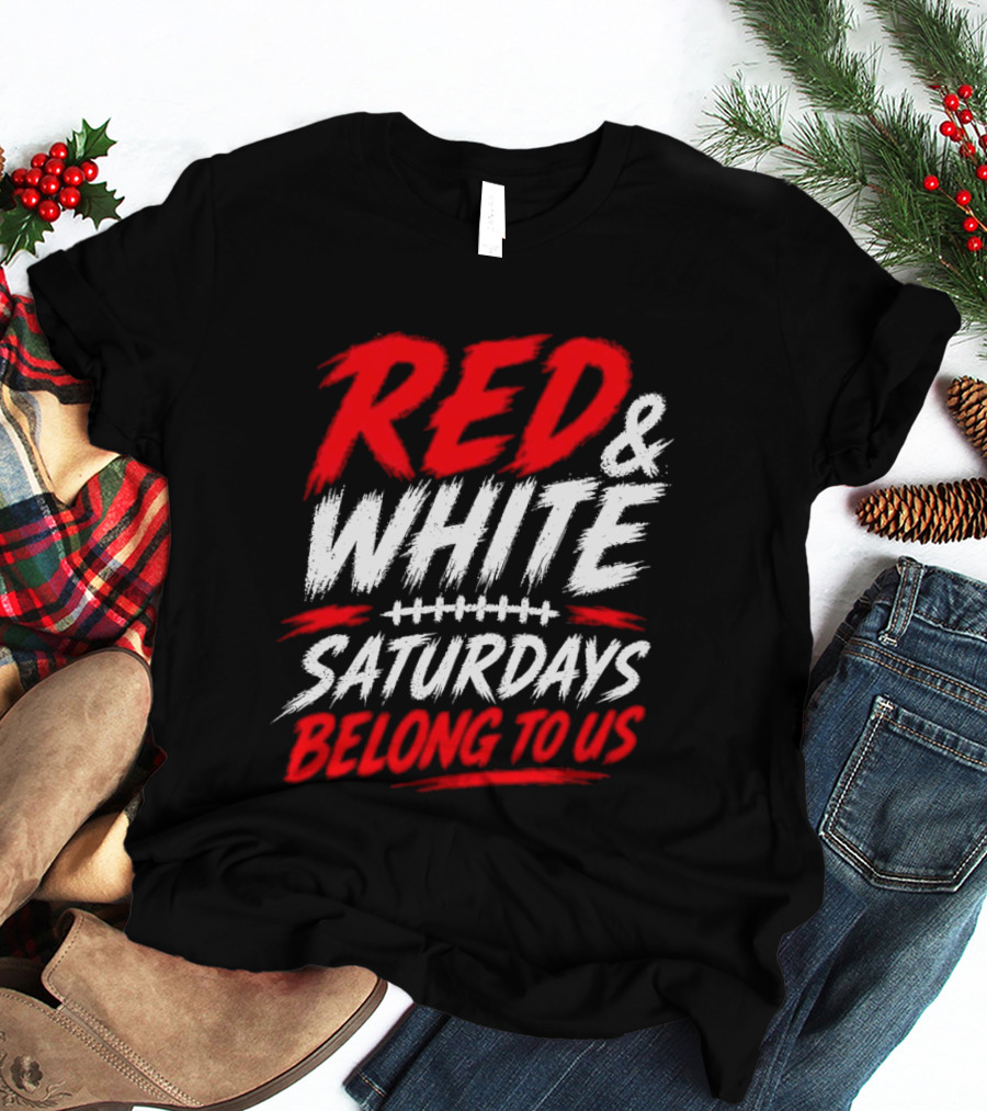 Red White College Football Game Day Saturdays Belong To Us T-Shirt